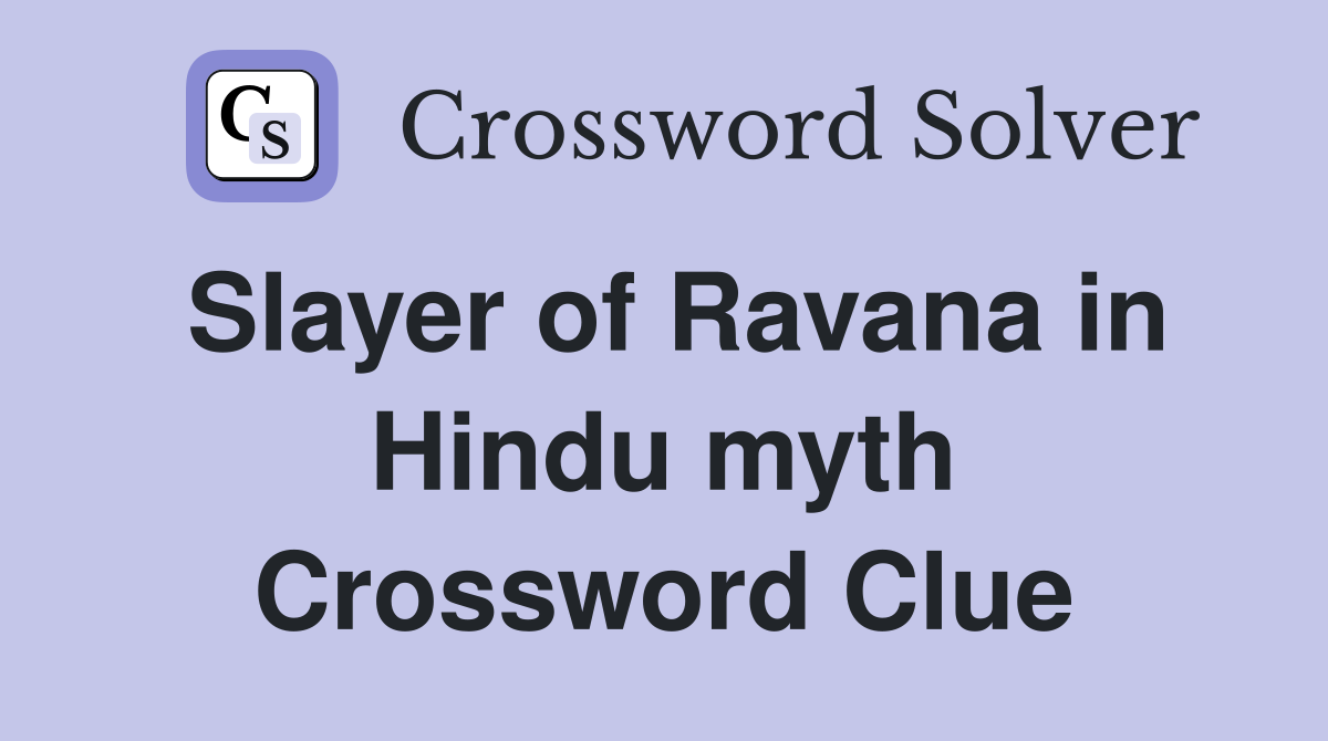 Slayer of Ravana in Hindu myth Crossword Clue