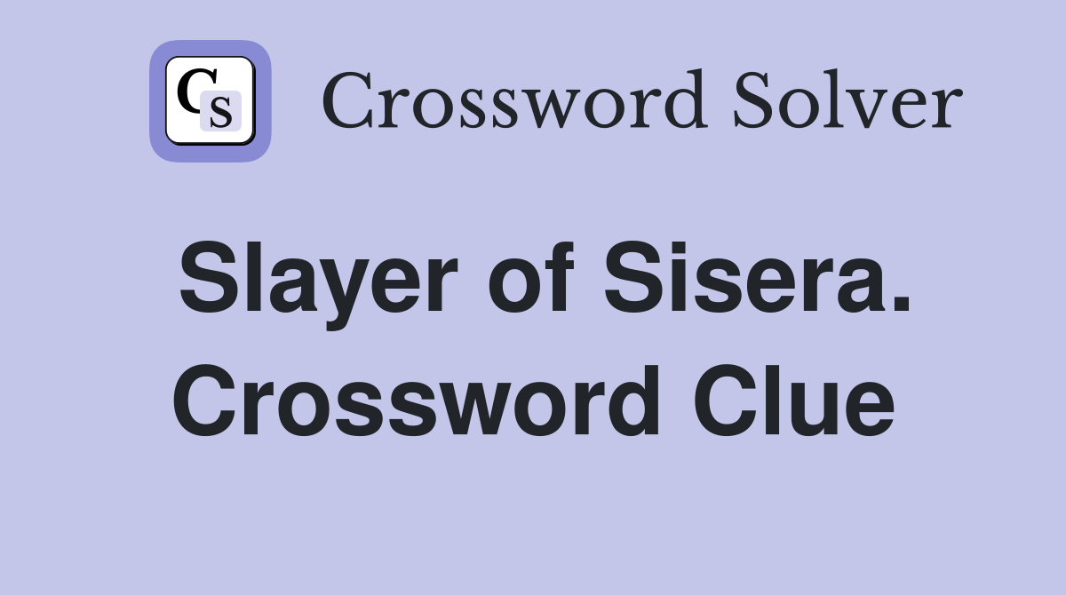 Slayer of Sisera. Crossword Clue