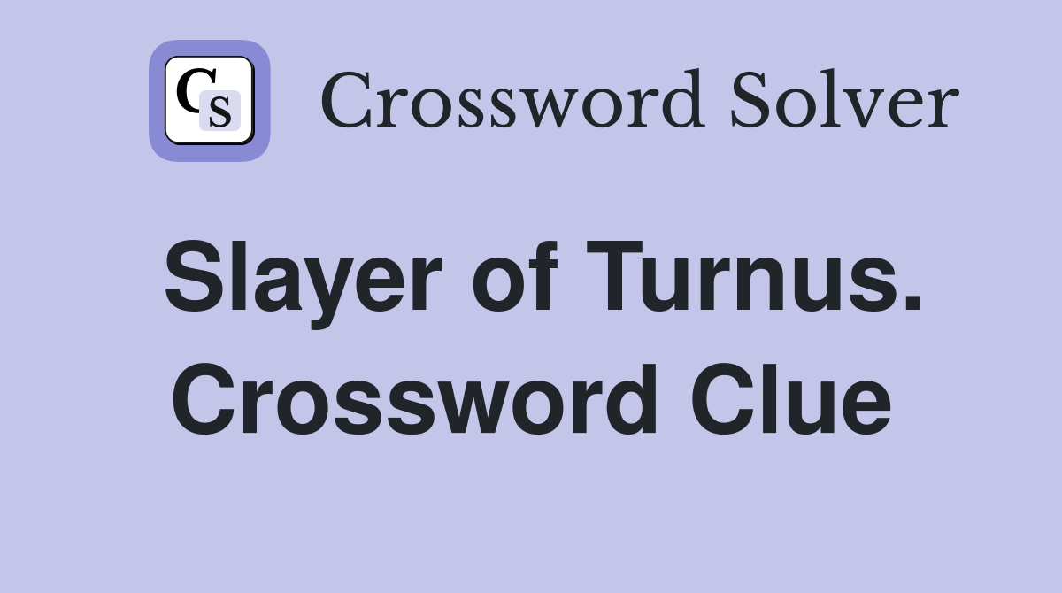 Slayer of Turnus. Crossword Clue