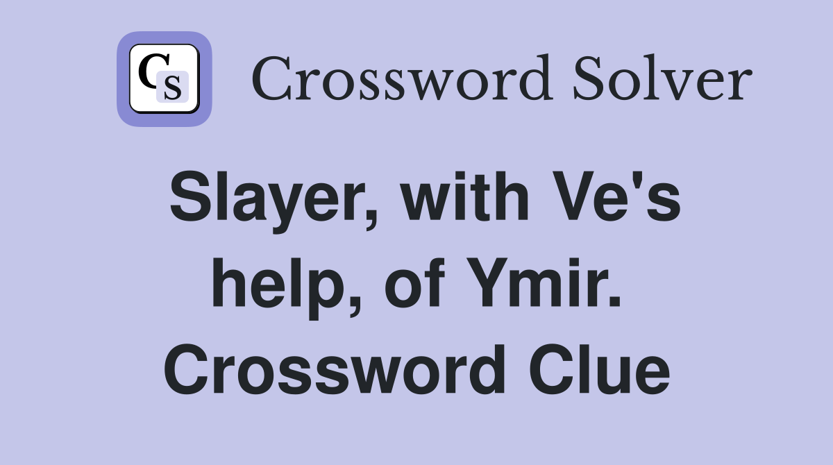 Slayer, with Ve's help, of Ymir. Crossword Clue