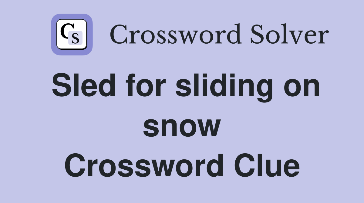 Sled for sliding on snow Crossword Clue