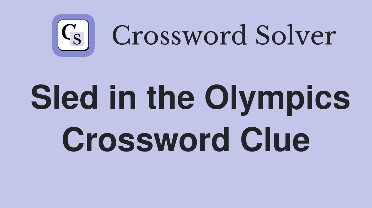 Sled in the Olympics Crossword Clue