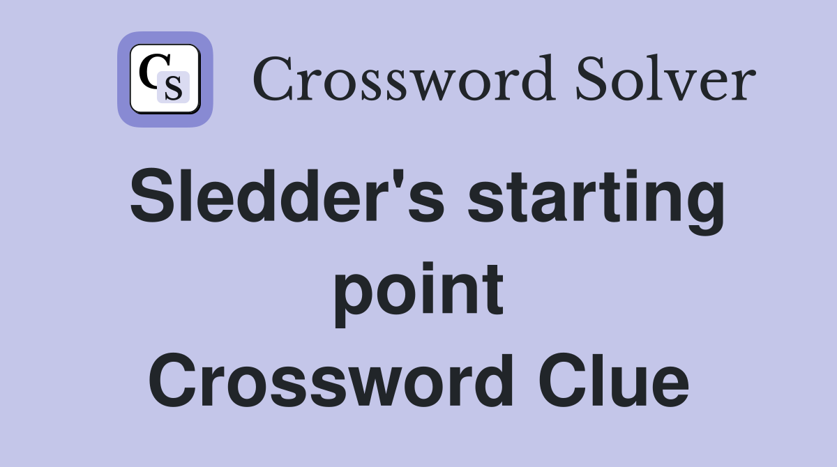 Sledder's starting point Crossword Clue