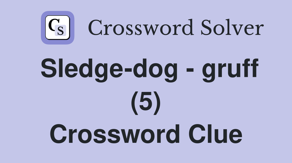 Sledge-dog - gruff (5) Crossword Clue