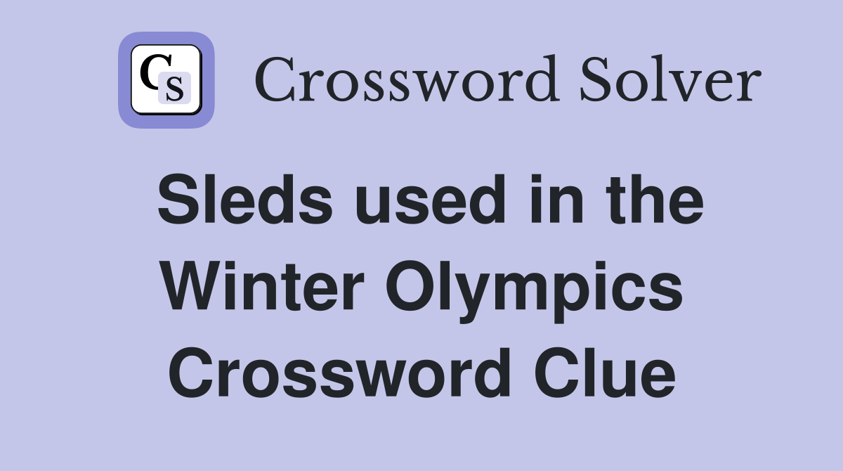 Sleds used in the Winter Olympics Crossword Clue