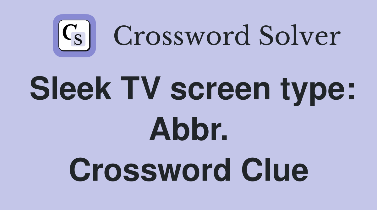 Sleek TV screen type: Abbr. Crossword Clue