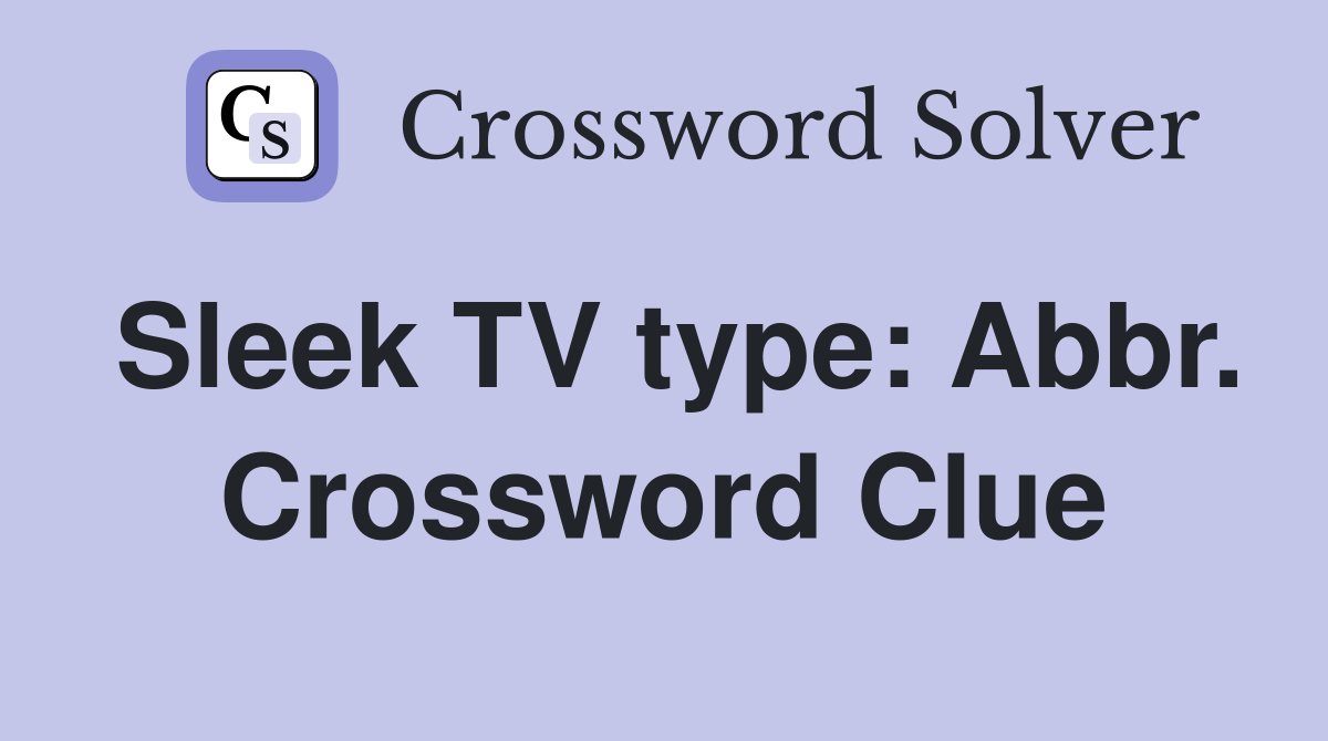 Sleek TV type: Abbr. Crossword Clue