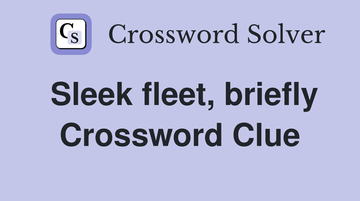 Sleek fleet, briefly Crossword Clue