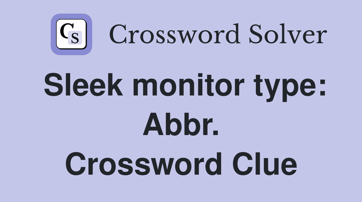 Sleek monitor type: Abbr. Crossword Clue