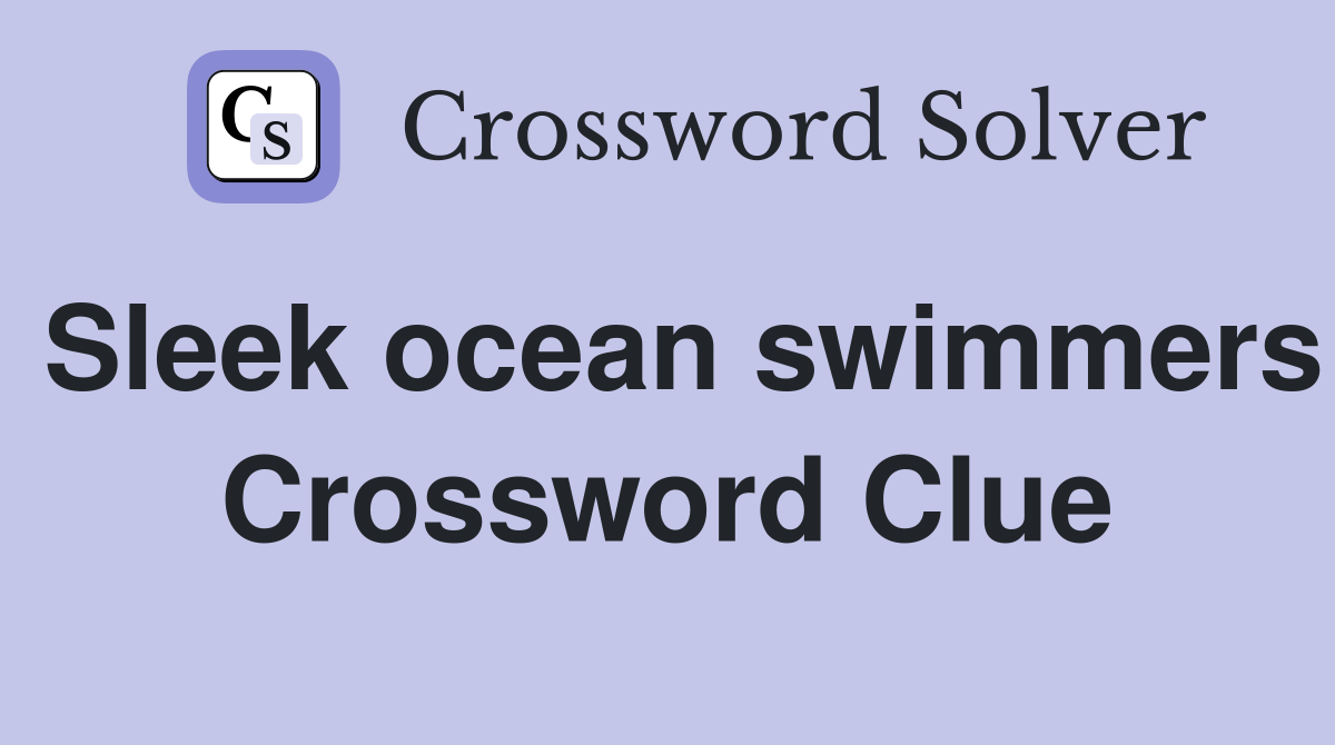 Sleek ocean swimmers Crossword Clue