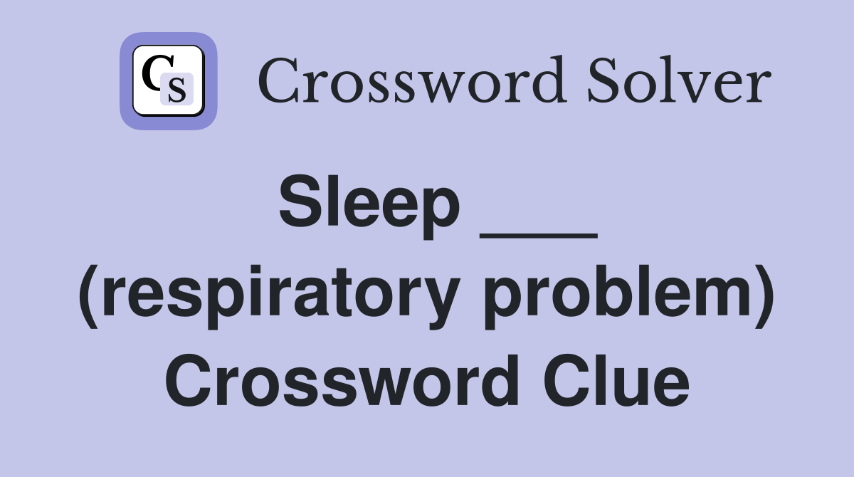 Sleep ___ (respiratory problem) Crossword Clue