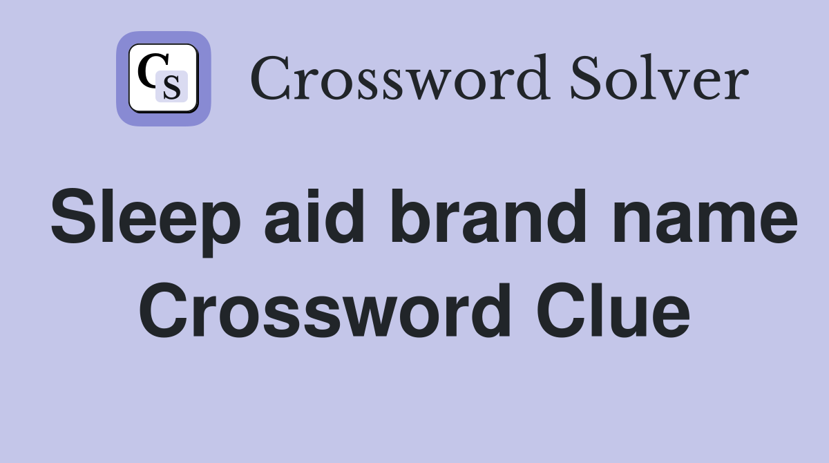 Sleep aid brand name Crossword Clue