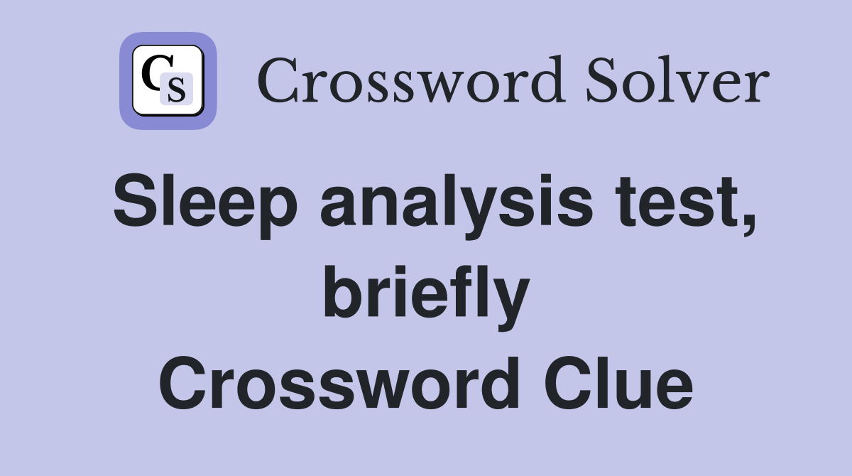Sleep analysis test, briefly Crossword Clue