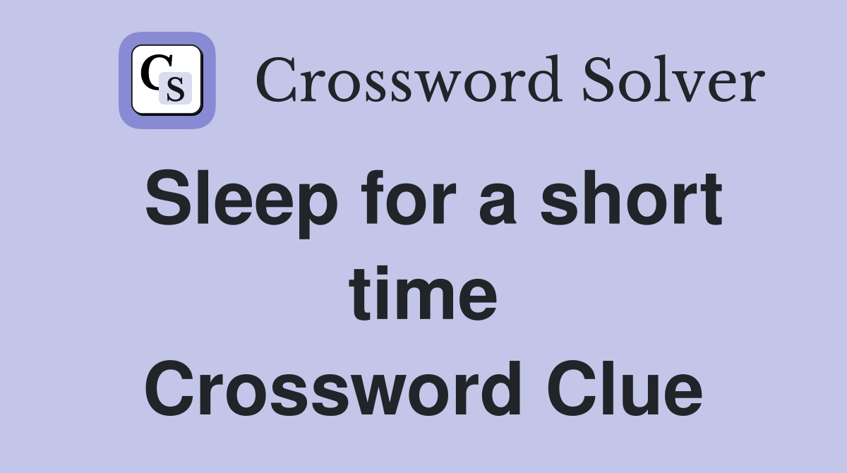 Sleep for a short time Crossword Clue