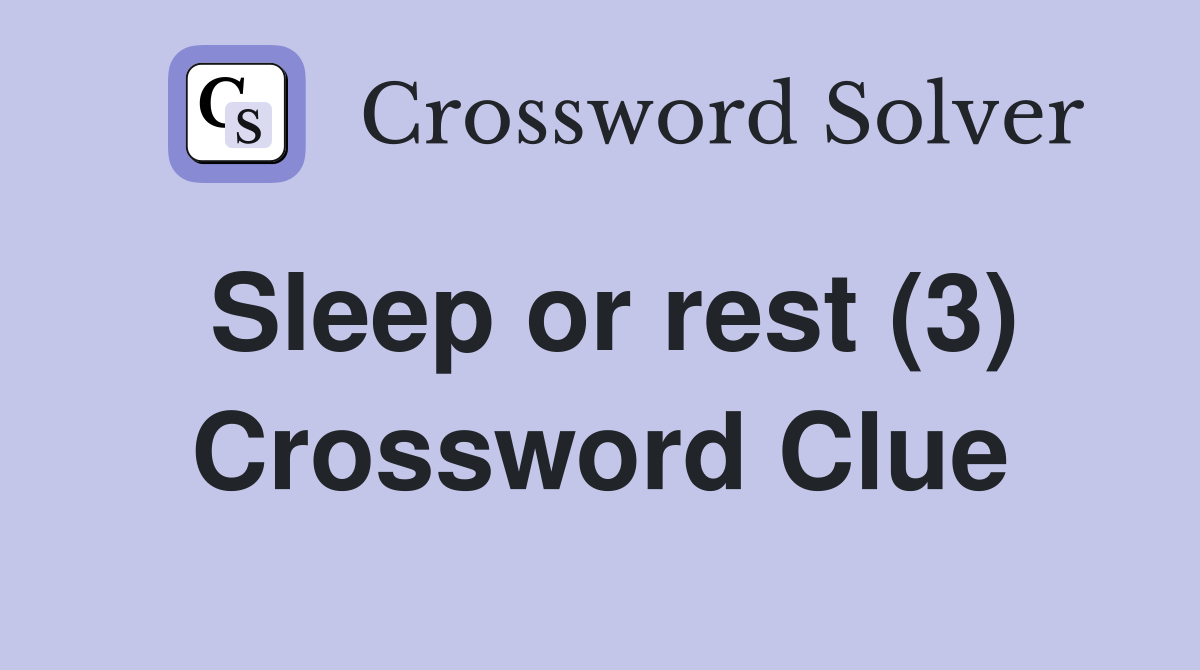Sleep or rest (3) Crossword Clue