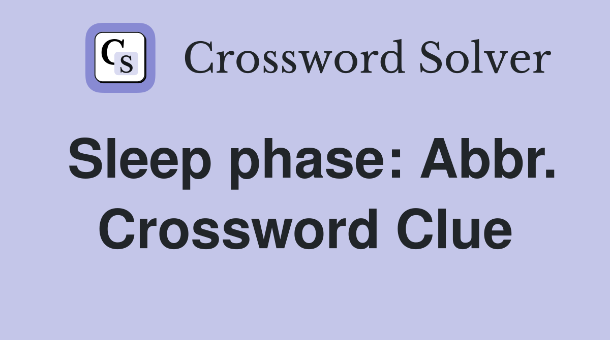Sleep phase: Abbr. Crossword Clue
