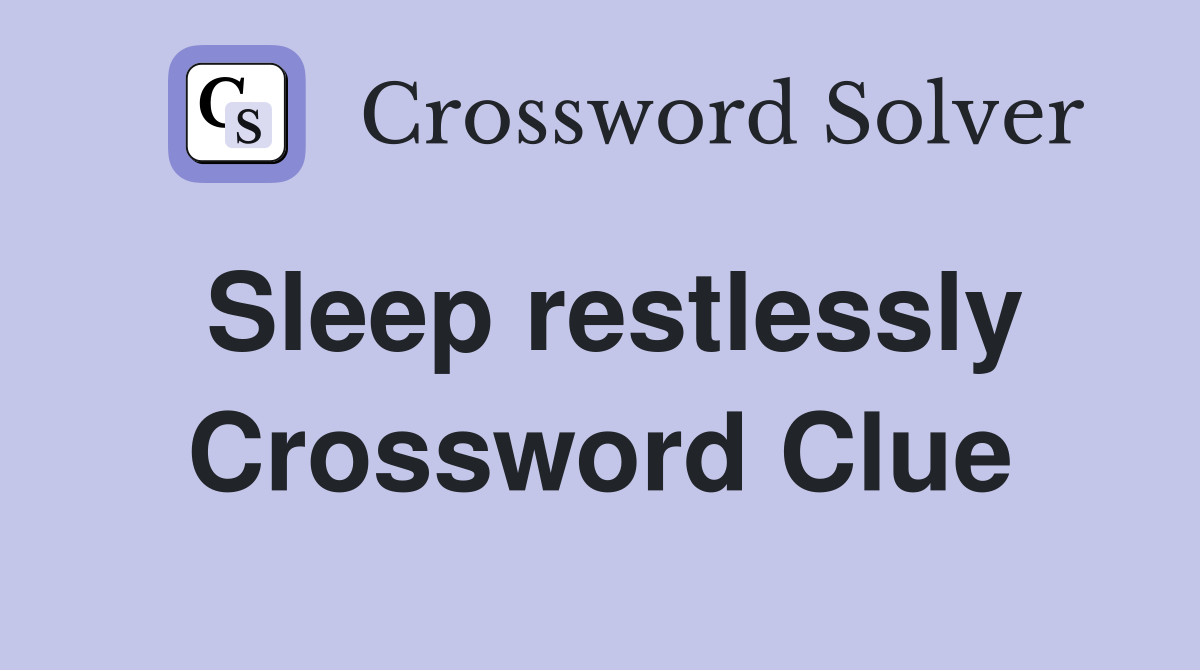 Sleep restlessly Crossword Clue