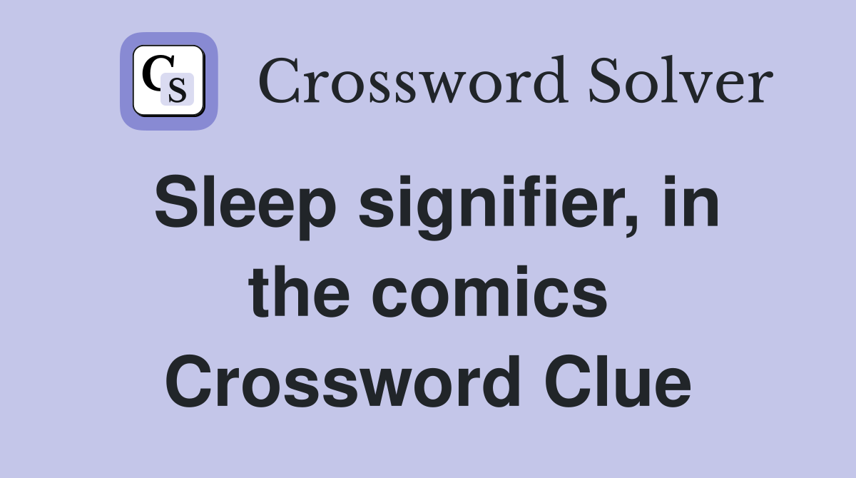 Sleep signifier, in the comics Crossword Clue