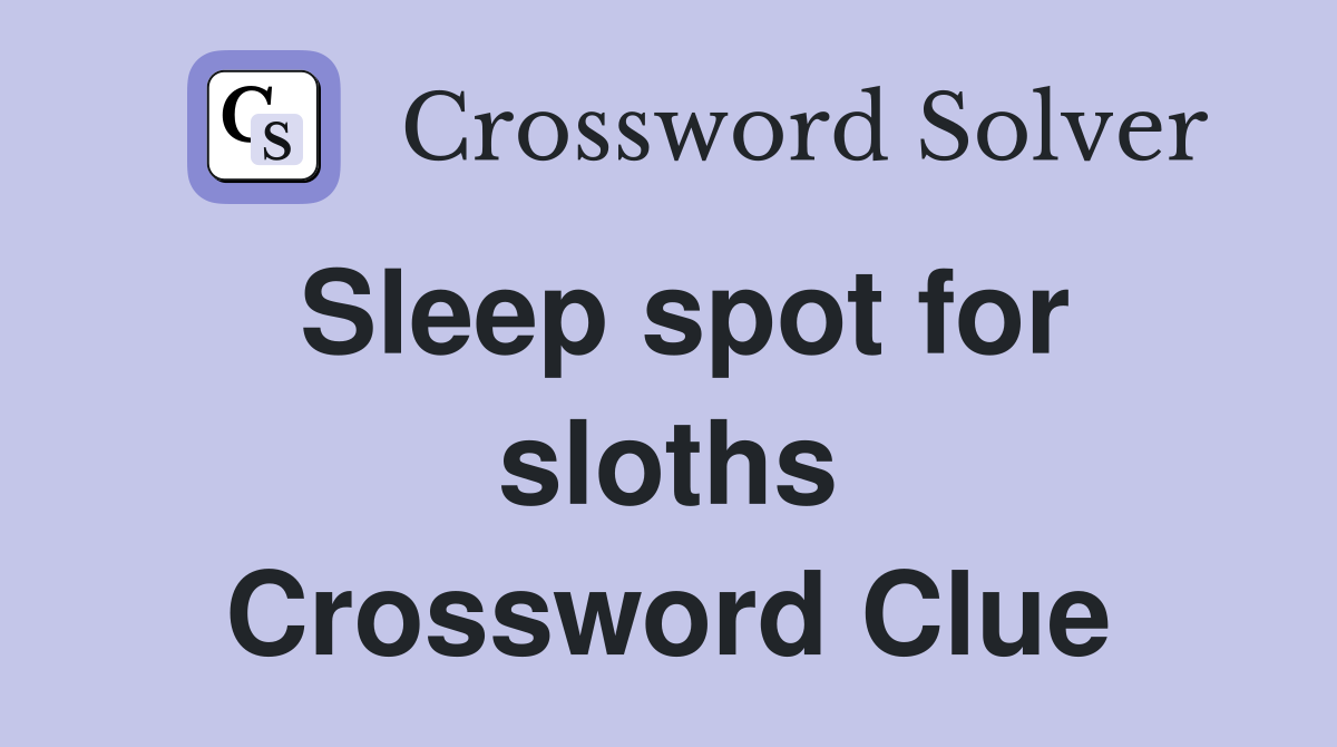 Sleep spot for sloths Crossword Clue