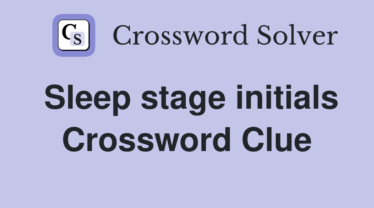Sleep stage initials Crossword Clue