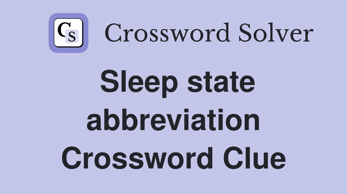 Sleep state abbreviation Crossword Clue