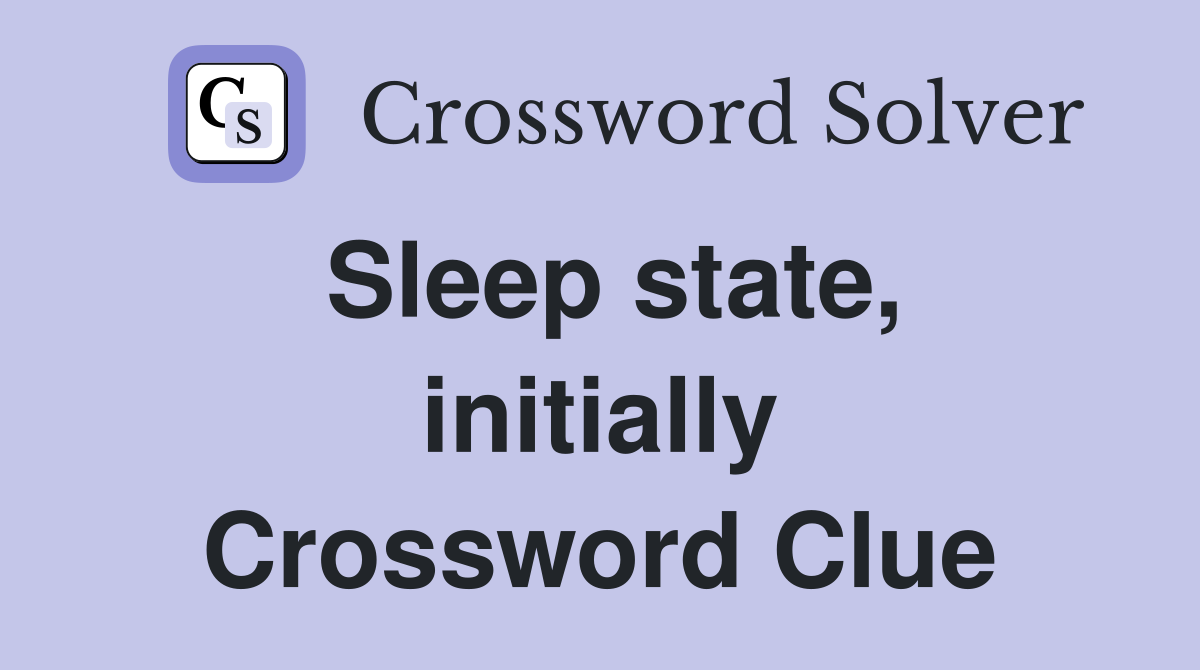 Sleep state, initially Crossword Clue