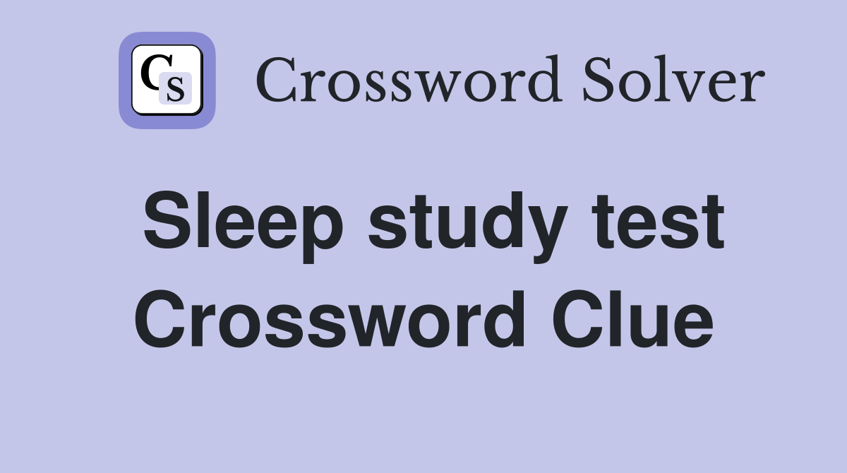 Sleep study test Crossword Clue