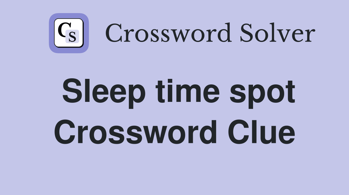 Sleep time spot Crossword Clue