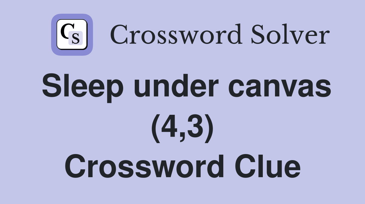 Sleep under canvas (4,3) Crossword Clue