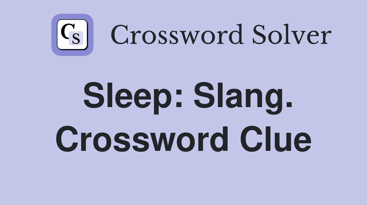 Sleep: Slang. Crossword Clue