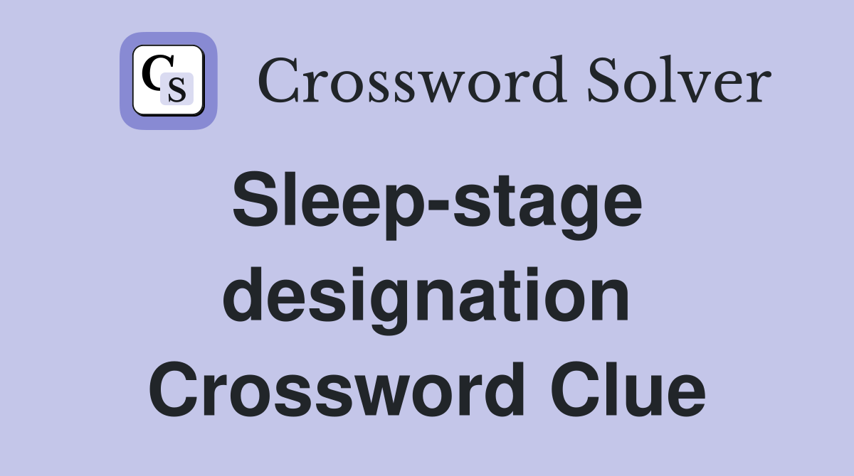 Sleep-stage designation Crossword Clue