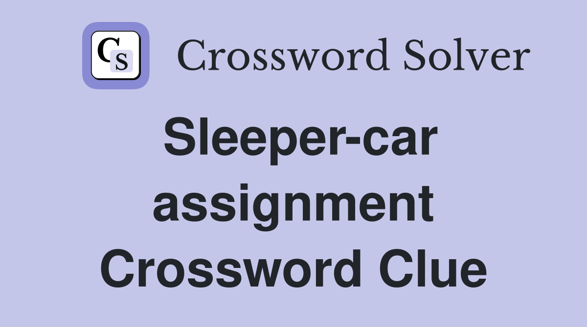 Sleeper-car assignment Crossword Clue