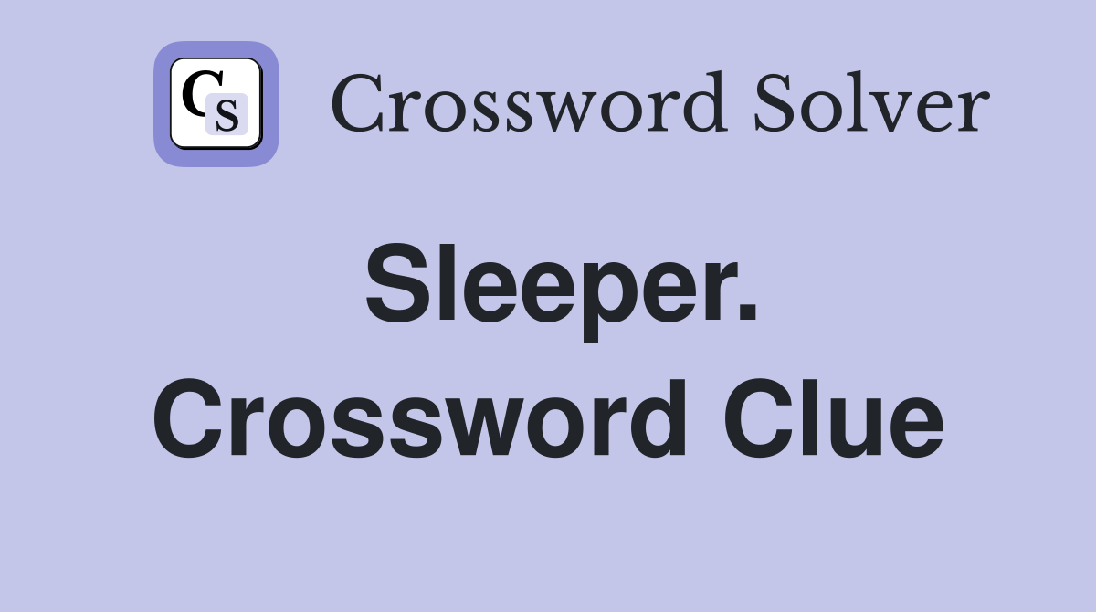 Sleeper. Crossword Clue