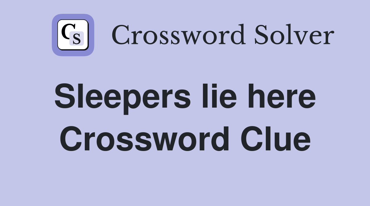 Sleepers lie here  Crossword Clue
