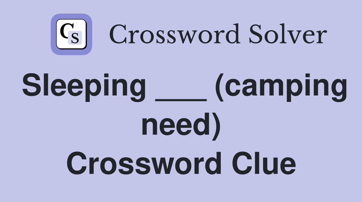 Sleeping ___ (camping need) Crossword Clue