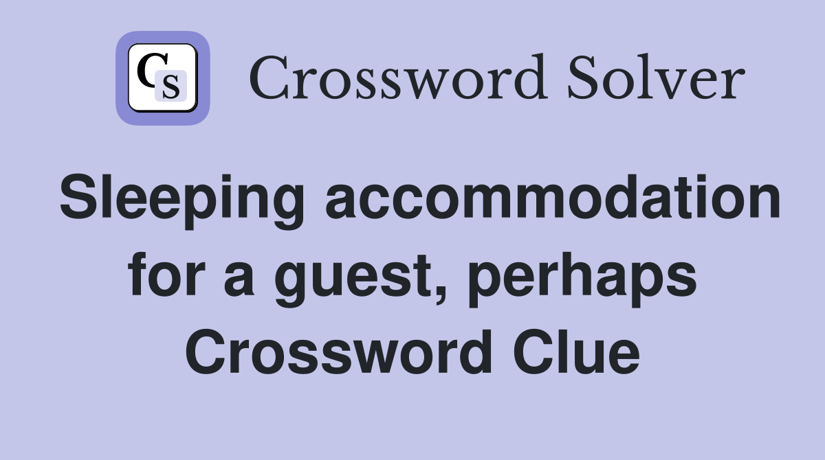 Sleeping accommodation for a guest, perhaps Crossword Clue