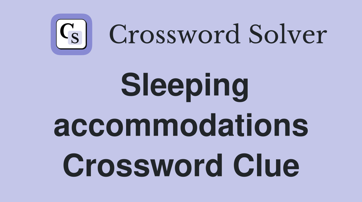 Sleeping accommodations Crossword Clue