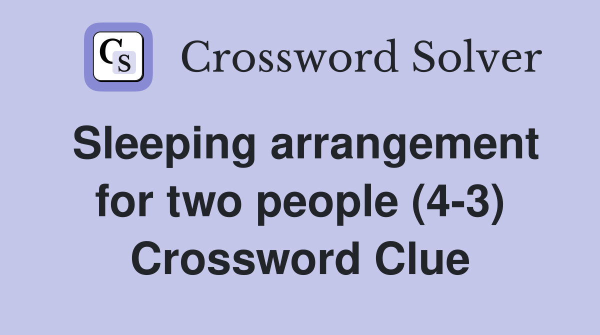 Sleeping arrangement for two people (4-3) Crossword Clue