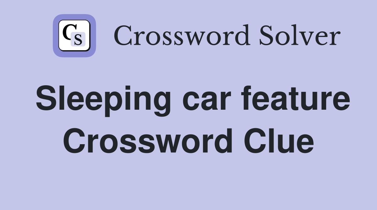 Sleeping car feature Crossword Clue