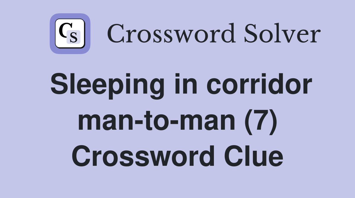 Sleeping in corridor man-to-man (7) Crossword Clue