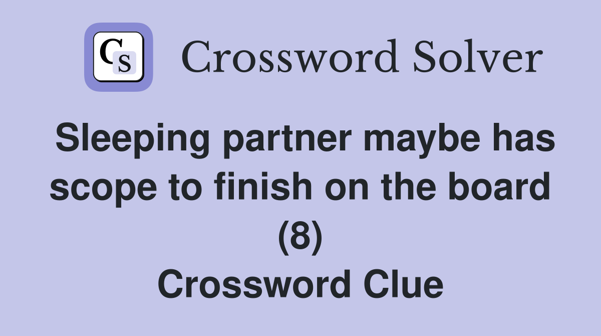 Sleeping partner maybe has scope to finish on the board (8) Crossword Clue
