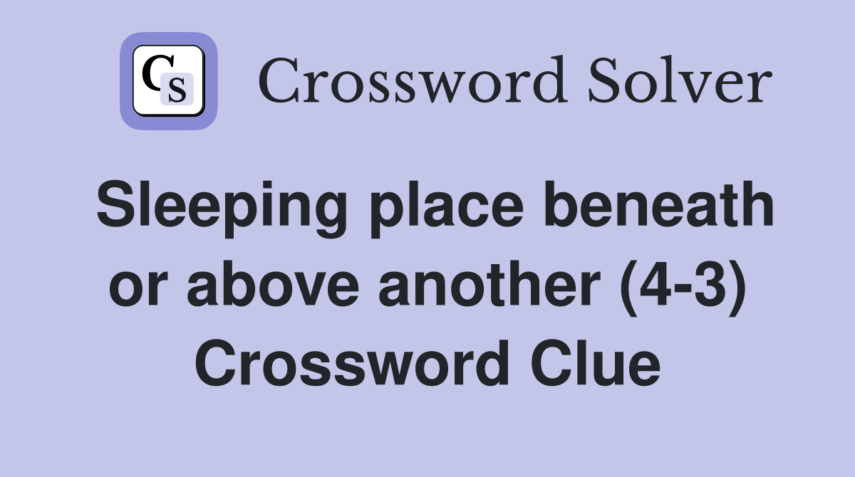 Sleeping place beneath or above another (4-3) Crossword Clue