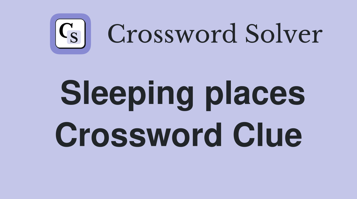 Sleeping places Crossword Clue