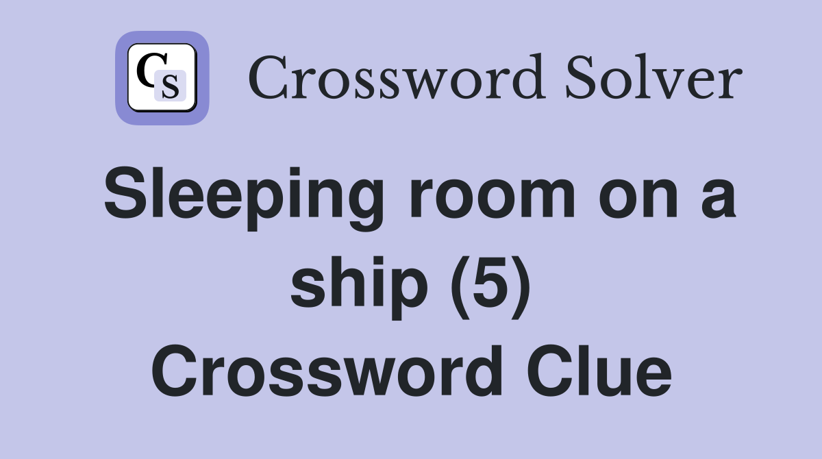 Sleeping room on a ship (5) Crossword Clue