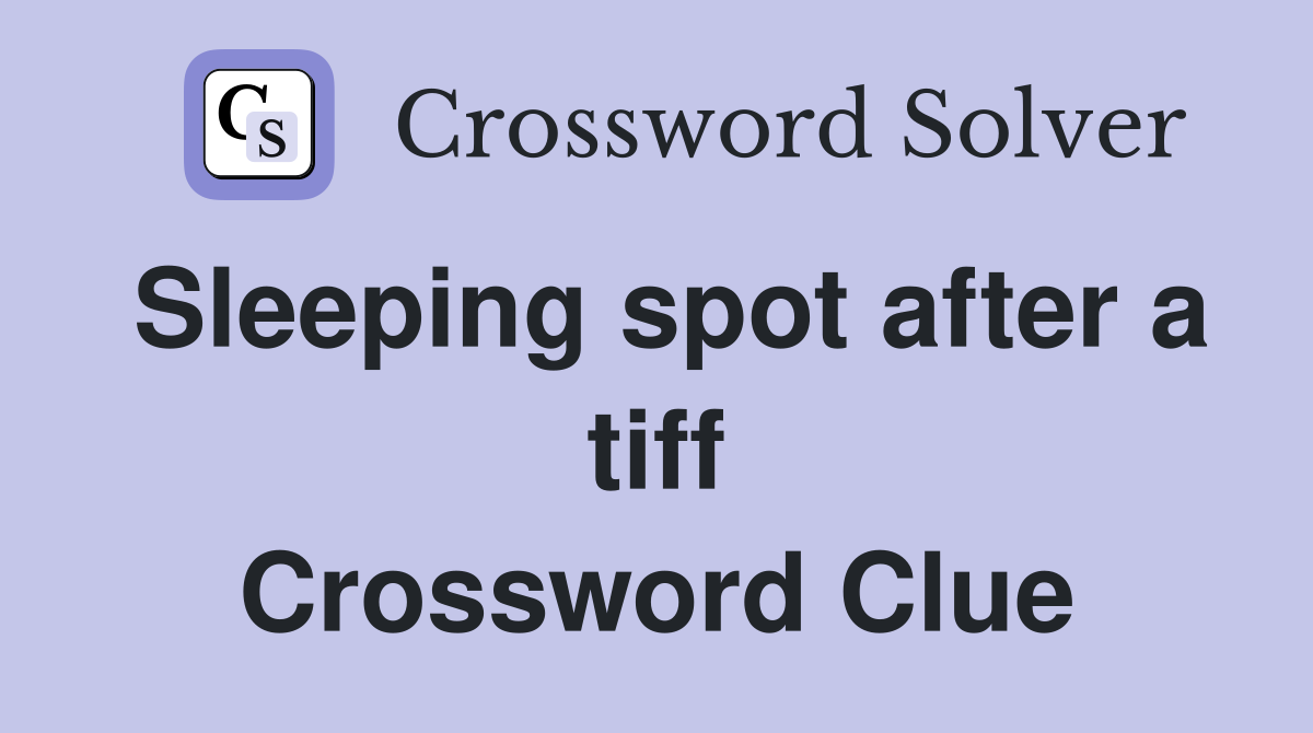 Sleeping spot after a tiff Crossword Clue