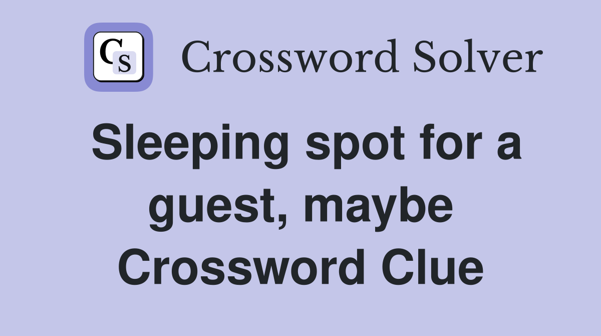 Sleeping spot for a guest, maybe Crossword Clue