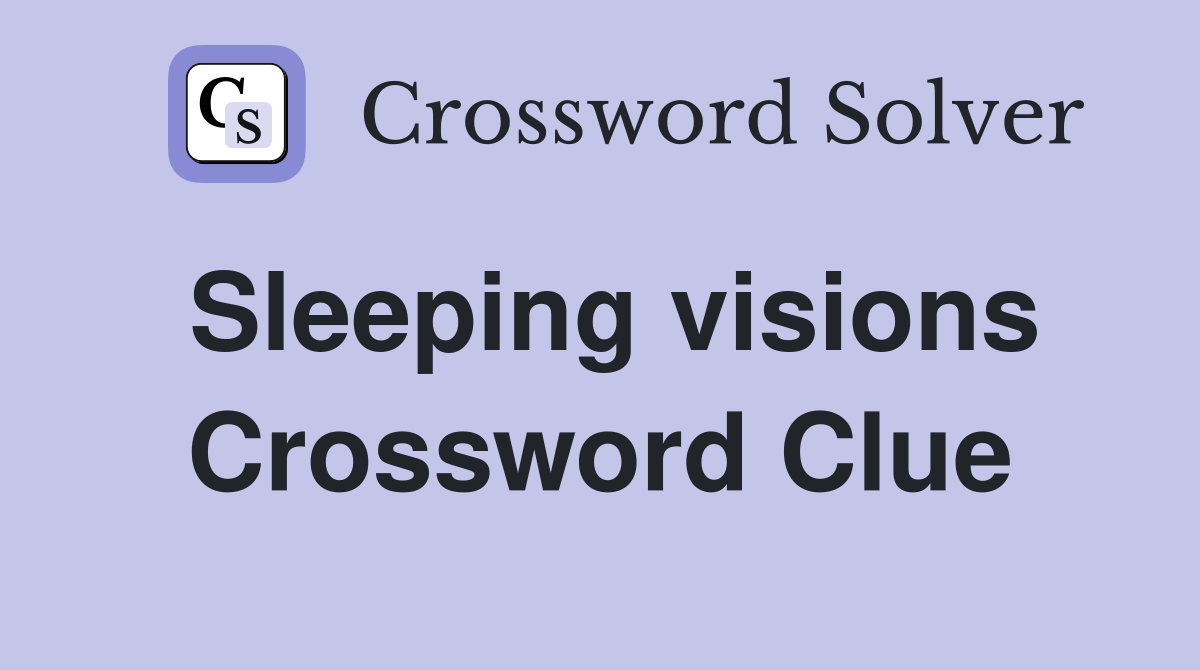 Sleeping visions Crossword Clue