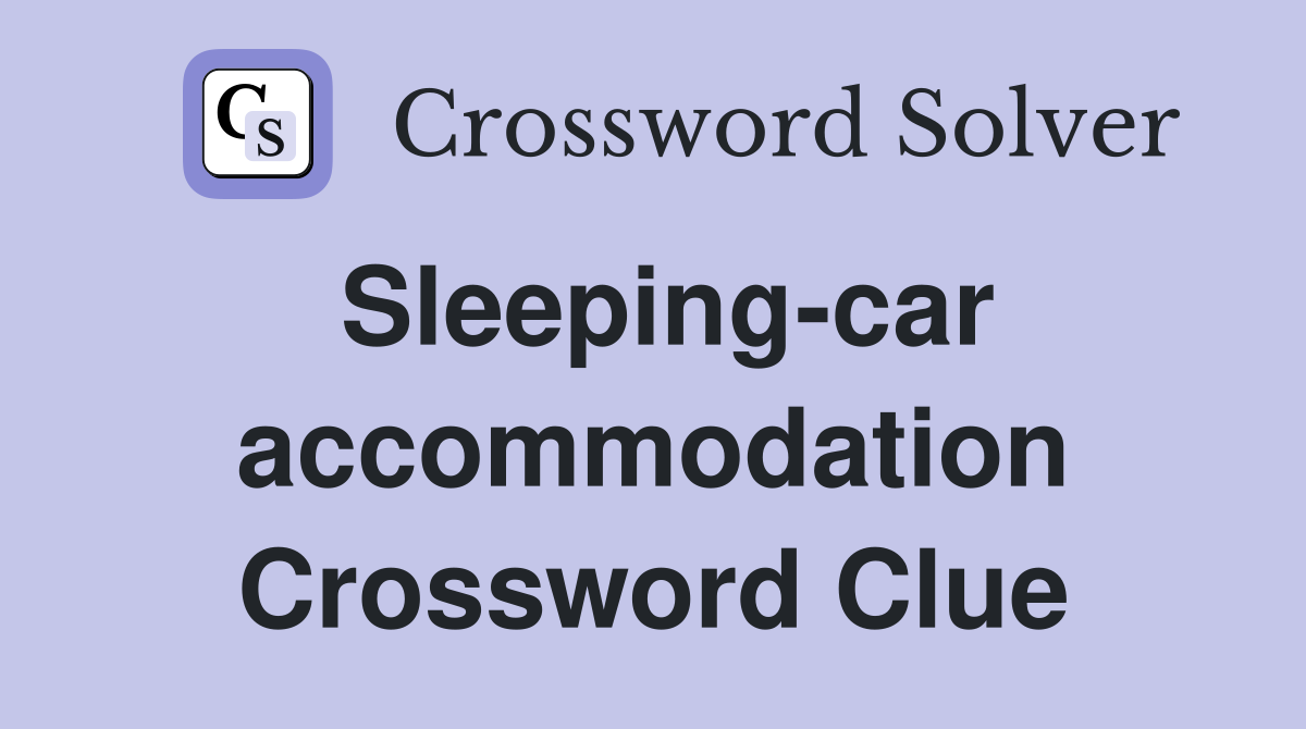 Sleeping-car accommodation Crossword Clue