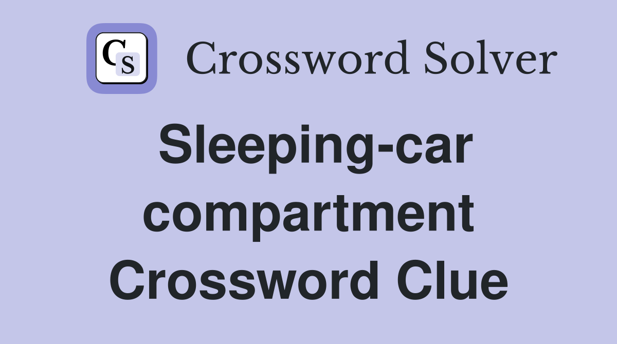 Sleeping-car compartment Crossword Clue