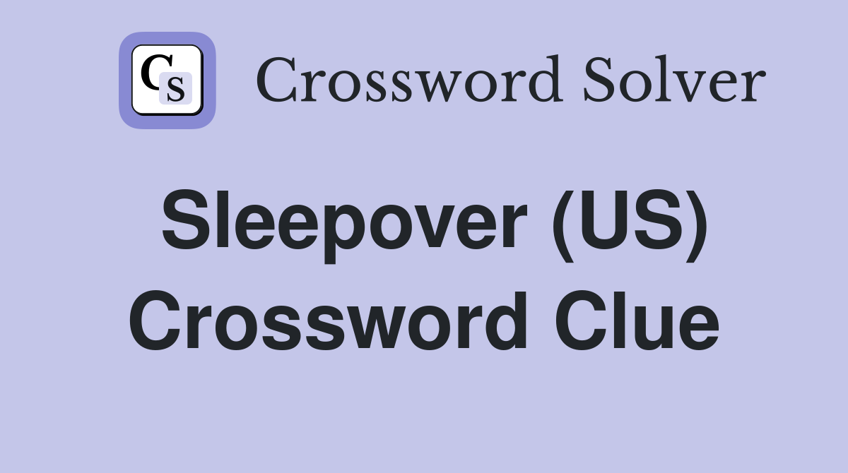 Sleepover (US) Crossword Clue